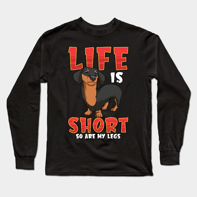 Life Is Short So Are My Legs Dachshund Long Sleeve T-Shirt by theperfectpresents